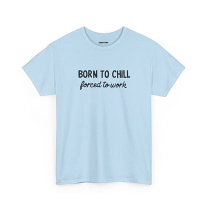 Born to Chill T-Shirt